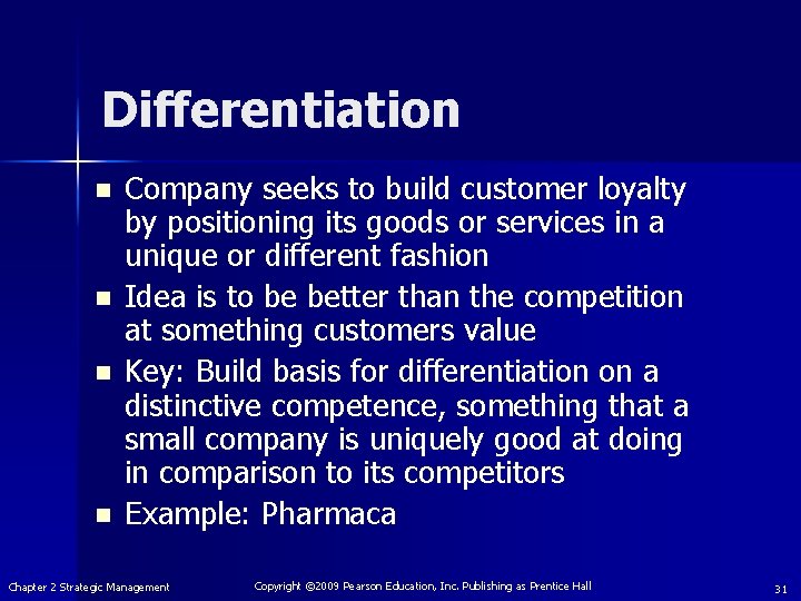 Differentiation n n Company seeks to build customer loyalty by positioning its goods or