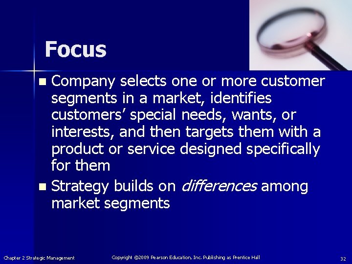 Focus Company selects one or more customer segments in a market, identifies customers’ special