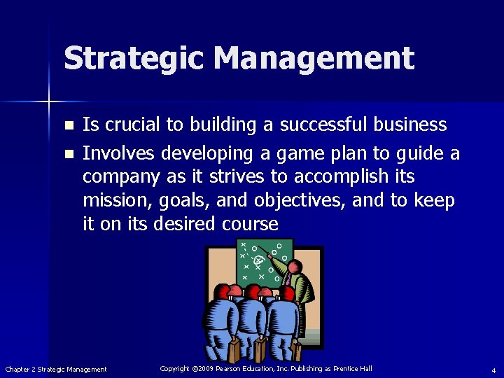 Strategic Management n n Is crucial to building a successful business Involves developing a