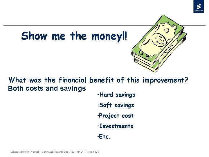 Show me the money!! What was the financial benefit of this improvement? Both costs