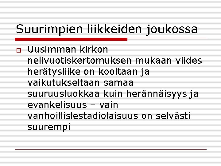 Suurimpien liikkeiden joukossa o Uusimman kirkon nelivuotiskertomuksen mukaan viides herätysliike on kooltaan ja vaikutukseltaan