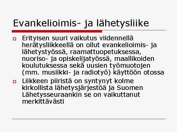 Evankelioimis- ja lähetysliike o o Erityisen suuri vaikutus viidennellä herätysliikkeellä on ollut evankelioimis- ja