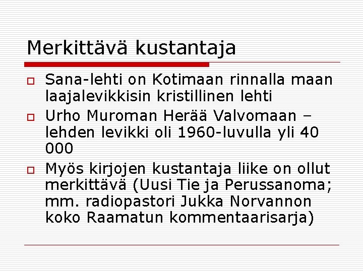 Merkittävä kustantaja o o o Sana-lehti on Kotimaan rinnalla maan laajalevikkisin kristillinen lehti Urho