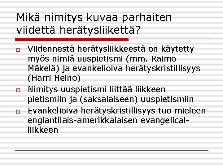 Mikä nimitys kuvaa parhaiten viidettä herätysliikettä? o o o Viidennestä herätysliikkeestä on käytetty myös