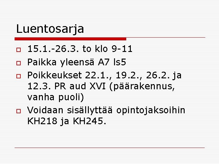 Luentosarja o o 15. 1. -26. 3. to klo 9 -11 Paikka yleensä A