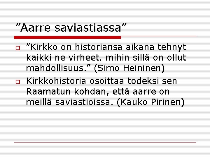 ”Aarre saviastiassa” o o ”Kirkko on historiansa aikana tehnyt kaikki ne virheet, mihin sillä