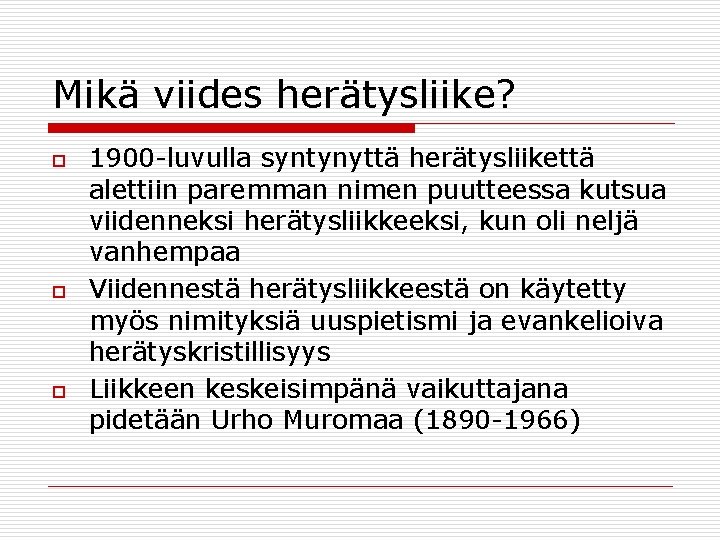 Mikä viides herätysliike? o o o 1900 -luvulla syntynyttä herätysliikettä alettiin paremman nimen puutteessa