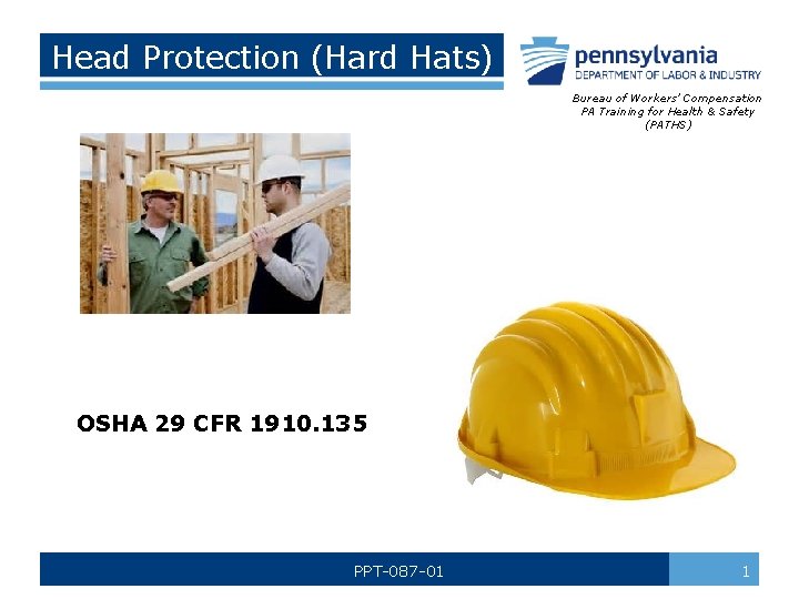 Head Protection (Hard Hats) Bureau of Workers’ Compensation PA Training for Health & Safety