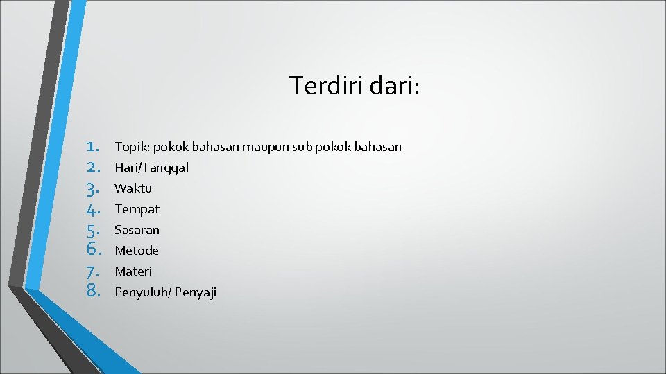 Terdiri dari: 1. 2. 3. 4. 5. 6. 7. 8. Topik: pokok bahasan maupun