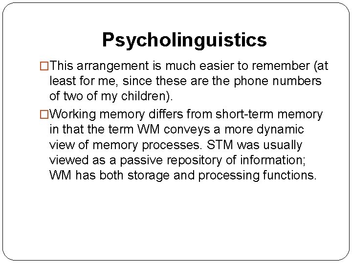 Psycholinguistics �This arrangement is much easier to remember (at least for me, since these Psycholinguistics �This arrangement is much easier to remember (at least for me, since these