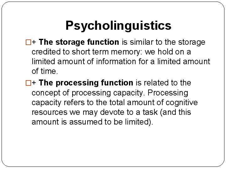 Psycholinguistics �+ The storage function is similar to the storage credited to short term
