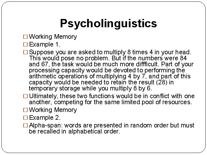 Psycholinguistics � Working Memory � Example 1. � Suppose you are asked to multiply