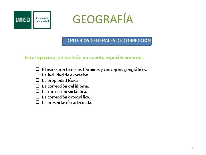 GEOGRAFÍA CRITERIOS GENERALES DE CORRECCIÓN En el ejercicio, se tendrán en cuenta específicamente: q