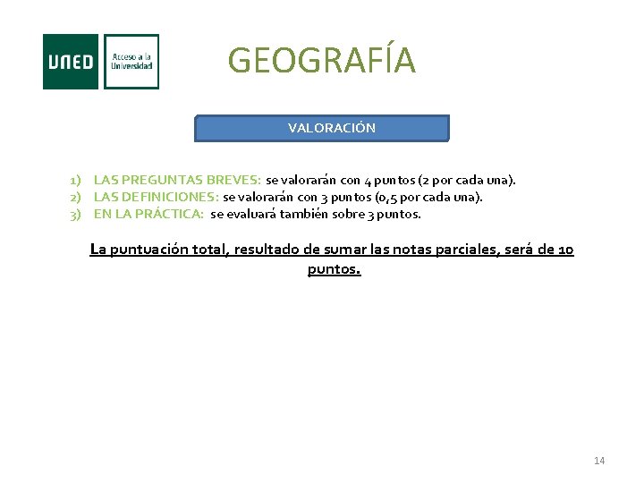 GEOGRAFÍA VALORACIÓN 1) LAS PREGUNTAS BREVES: se valorarán con 4 puntos (2 por cada