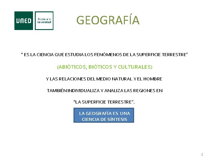 GEOGRAFÍA “ ES LA CIENCIA QUE ESTUDIA LOS FENÓMENOS DE LA SUPERFICIE TERRESTRE” (ABIÓTICOS,