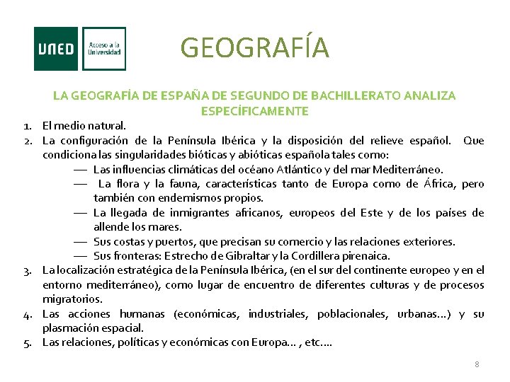 GEOGRAFÍA LA GEOGRAFÍA DE ESPAÑA DE SEGUNDO DE BACHILLERATO ANALIZA ESPECÍFICAMENTE 1. El medio