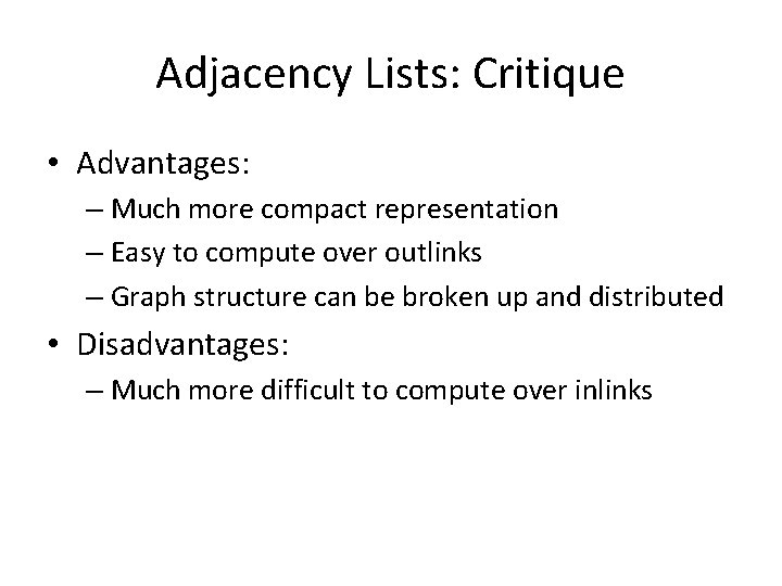 Adjacency Lists: Critique • Advantages: – Much more compact representation – Easy to compute