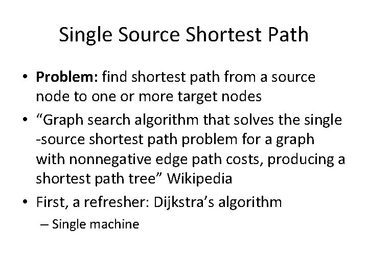 Single Source Shortest Path • Problem: find shortest path from a source node to