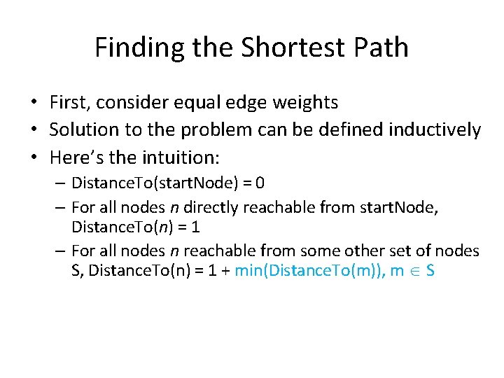 Finding the Shortest Path • First, consider equal edge weights • Solution to the