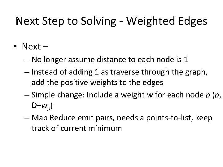 Next Step to Solving - Weighted Edges • Next – – No longer assume