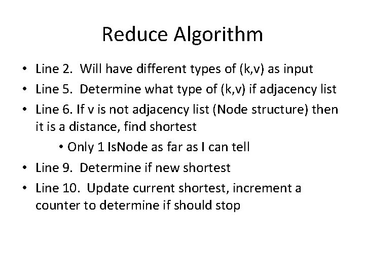 Reduce Algorithm • Line 2. Will have different types of (k, v) as input
