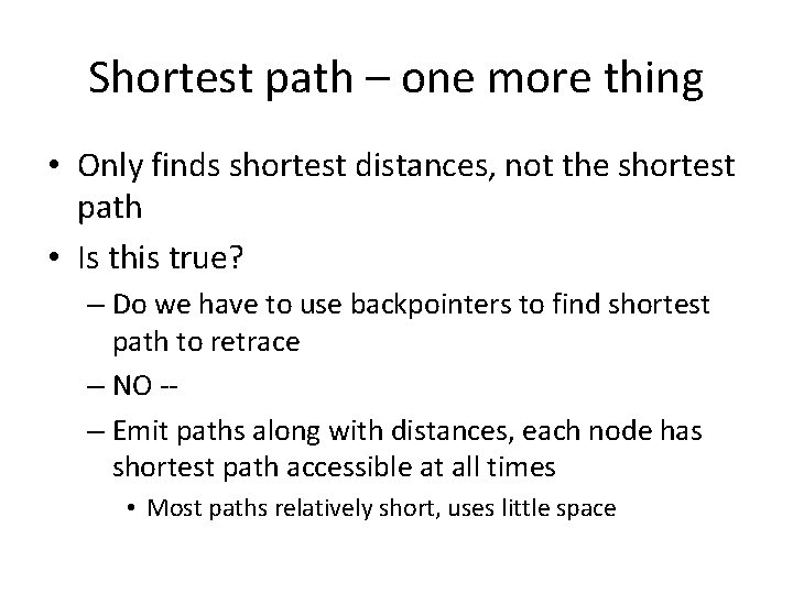 Shortest path – one more thing • Only finds shortest distances, not the shortest