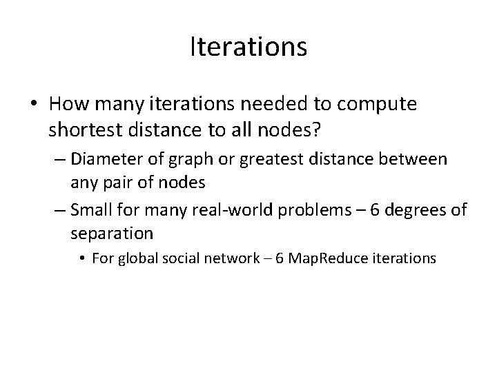 Iterations • How many iterations needed to compute shortest distance to all nodes? –
