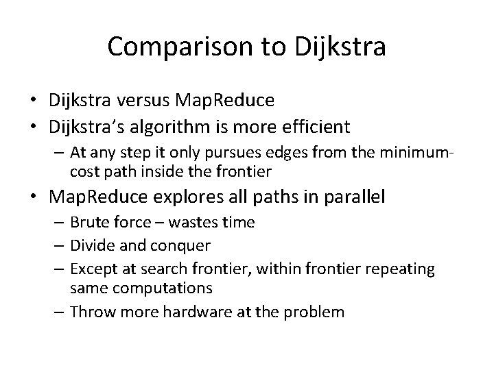 Comparison to Dijkstra • Dijkstra versus Map. Reduce • Dijkstra’s algorithm is more efficient