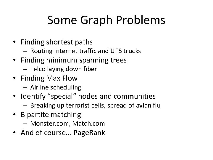 Some Graph Problems • Finding shortest paths – Routing Internet traffic and UPS trucks