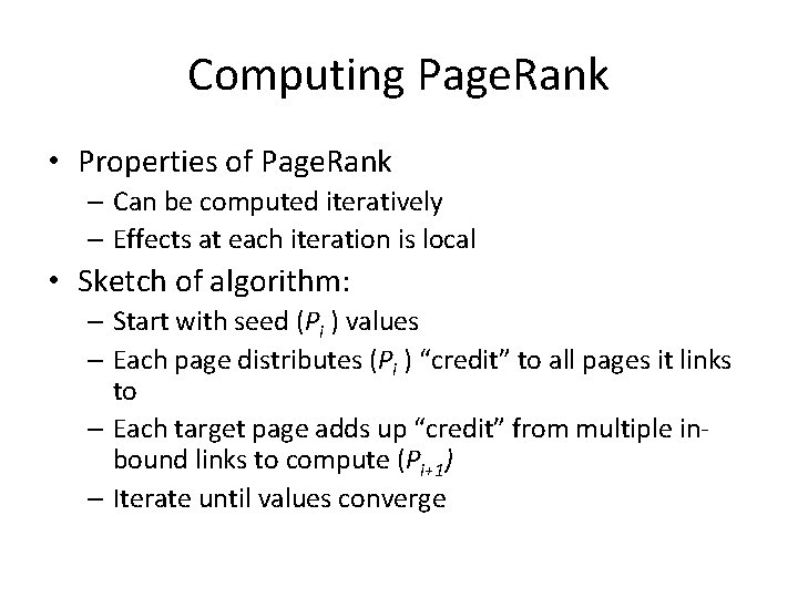 Computing Page. Rank • Properties of Page. Rank – Can be computed iteratively –