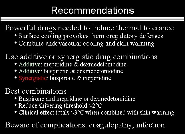Recommendations Powerful drugs needed to induce thermal tolerance • Surface cooling provokes thermoregulatory defenses