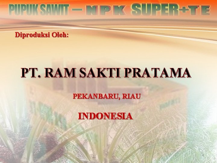 Diproduksi Oleh: PT. RAM SAKTI PRATAMA PEKANBARU, RIAU INDONESIA 4 