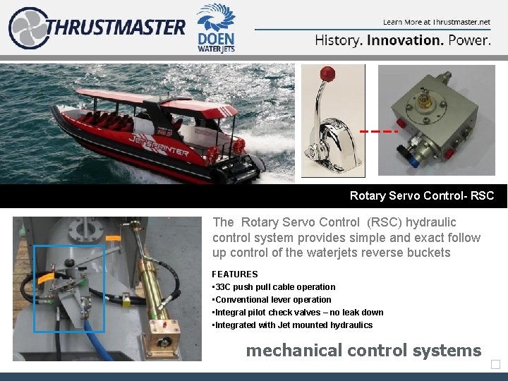 Rotary Servo Control- RSC The Rotary Servo Control (RSC) hydraulic control system provides simple