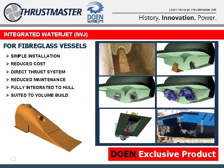 INTEGRATED WATERJET (IWJ) FOR FIBREGLASS VESSELS Ø SIMPLE INSTALLATION Ø REDUCED COST Ø DIRECT
