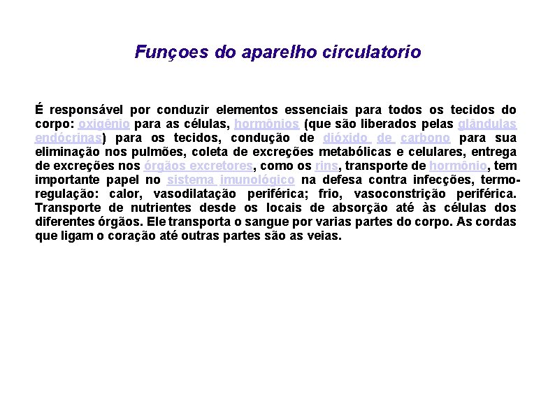 Funçoes do aparelho circulatorio É responsável por conduzir elementos essenciais para todos os tecidos