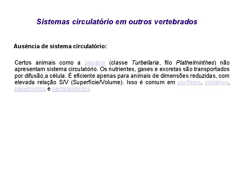 Sistemas circulatório em outros vertebrados Ausência de sistema circulatório: Certos animais como a planária