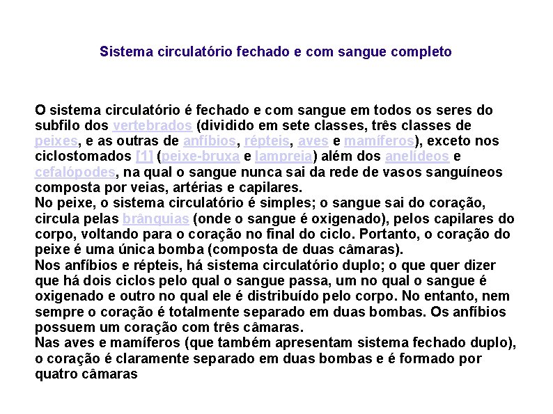 Sistema circulatório fechado e com sangue completo O sistema circulatório é fechado e com