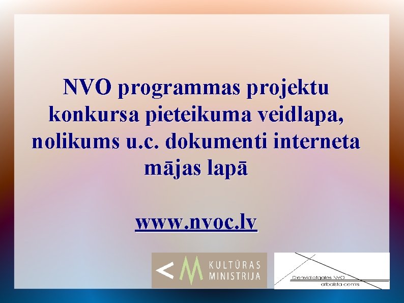 NVO programmas projektu konkursa pieteikuma veidlapa, nolikums u. c. dokumenti interneta mājas lapā www.