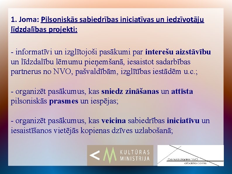 1. Joma: Pilsoniskās sabiedrības iniciatīvas un iedzīvotāju līdzdalības projekti: - informatīvi un izglītojoši pasākumi