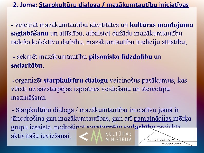 2. Joma: Starpkultūru dialoga / mazākumtautību iniciatīvas - veicināt mazākumtautību identitātes un kultūras mantojuma