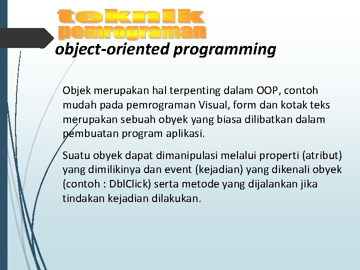 object-oriented programming Objek merupakan hal terpenting dalam OOP, contoh mudah pada pemrograman Visual, form object-oriented programming Objek merupakan hal terpenting dalam OOP, contoh mudah pada pemrograman Visual, form