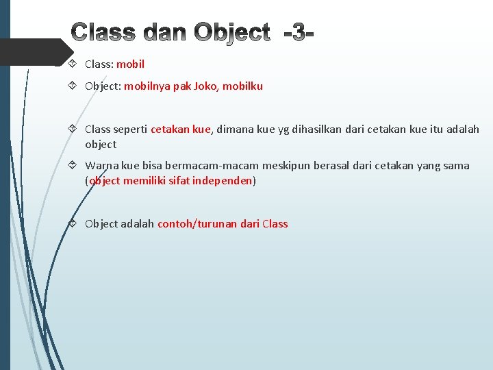 Class: mobil Object: mobilnya pak Joko, mobilku Class seperti cetakan kue, dimana kue Class: mobil Object: mobilnya pak Joko, mobilku Class seperti cetakan kue, dimana kue