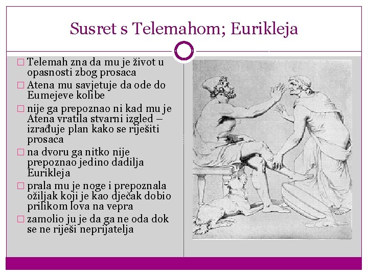 Susret s Telemahom; Eurikleja � Telemah zna da mu je život u opasnosti zbog Susret s Telemahom; Eurikleja � Telemah zna da mu je život u opasnosti zbog