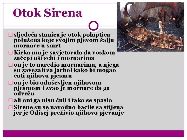 Otok Sirena � sljedeća stanica je otok poluptica- polužena koje svojim pjevom šalju mornare Otok Sirena � sljedeća stanica je otok poluptica- polužena koje svojim pjevom šalju mornare