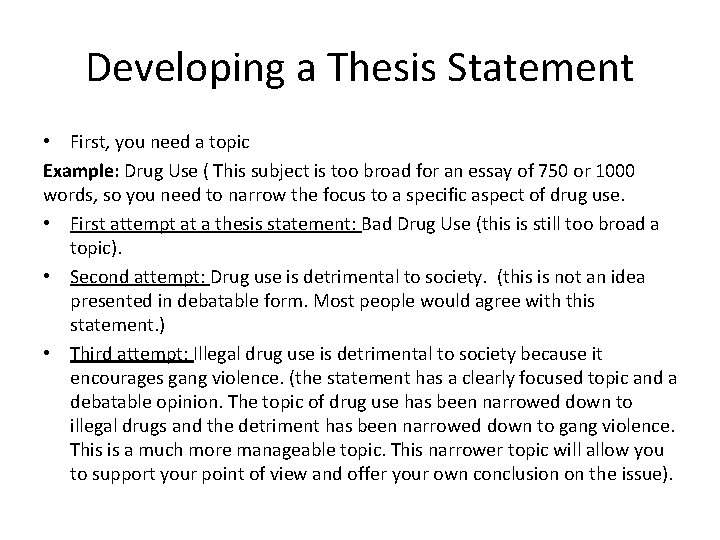 Developing a Thesis Statement • First, you need a topic Example: Drug Use (
