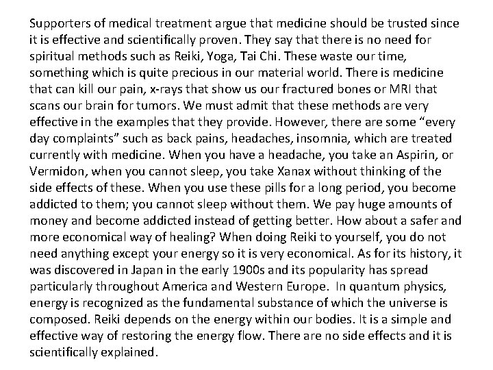 Supporters of medical treatment argue that medicine should be trusted since it is effective