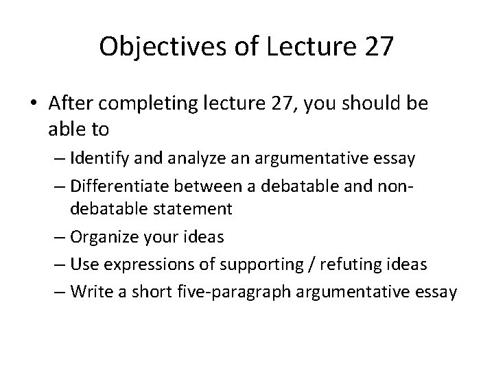 Objectives of Lecture 27 • After completing lecture 27, you should be able to