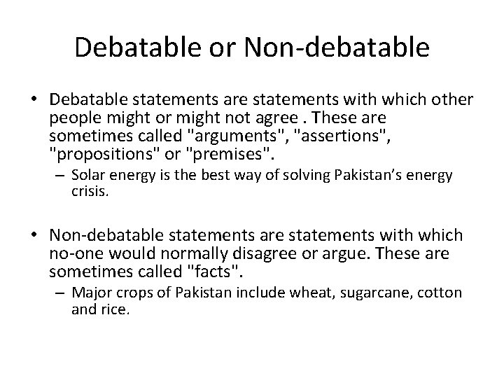 Debatable or Non-debatable • Debatable statements are statements with which other people might or