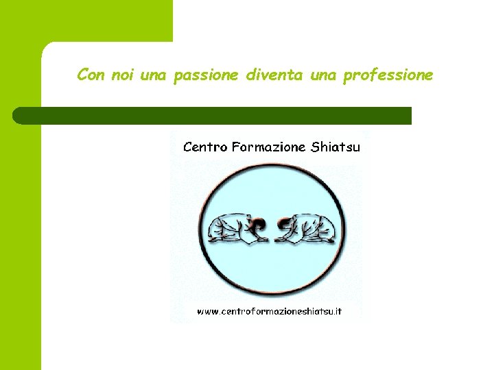 Con noi una passione diventa una professione 