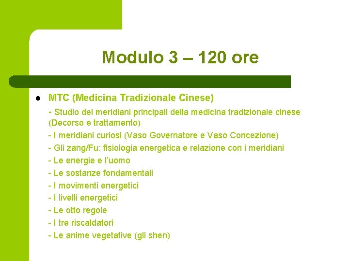 Modulo 3 – 120 ore l MTC (Medicina Tradizionale Cinese) - Studio dei meridiani